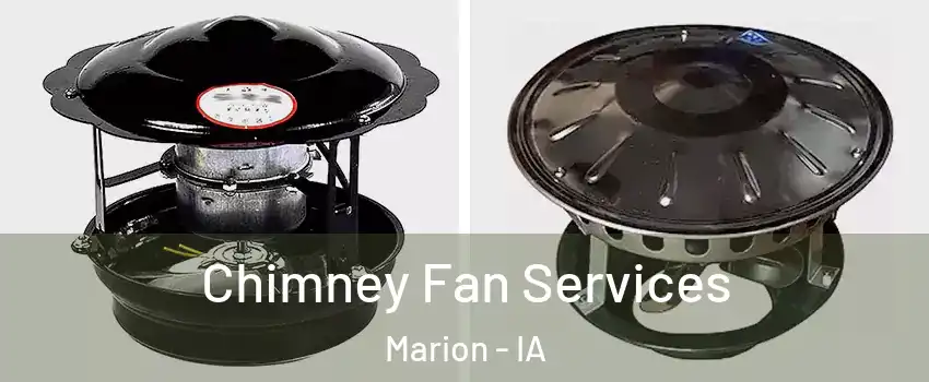  Chimney Fan Services Marion - IA