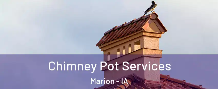  Chimney Pot Services Marion - IA