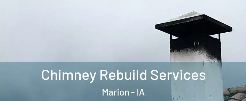  Chimney Rebuild Services Marion - IA