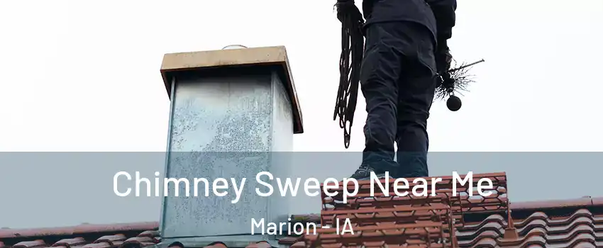  Chimney Sweep Near Me Marion - IA