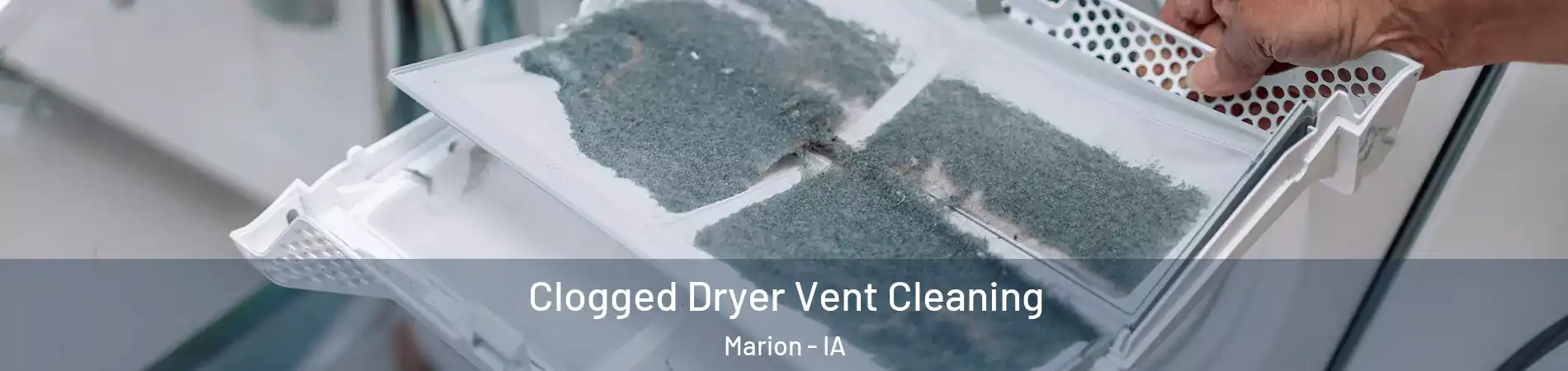  Clogged Dryer Vent Cleaning Marion - IA