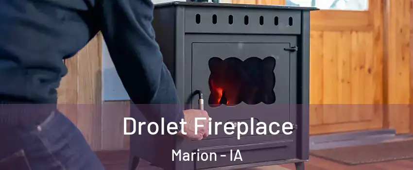  Drolet Fireplace Marion - IA