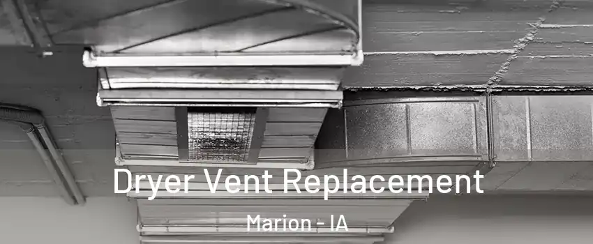  Dryer Vent Replacement Marion - IA