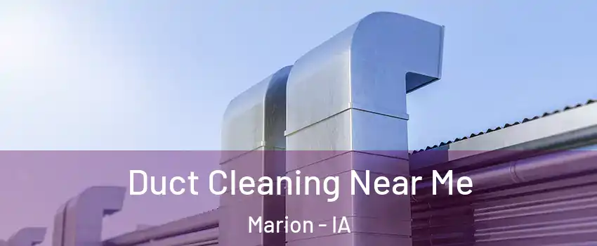  Duct Cleaning Near Me Marion - IA