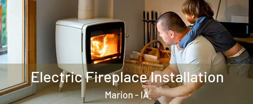  Electric Fireplace Installation Marion - IA