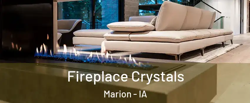  Fireplace Crystals Marion - IA