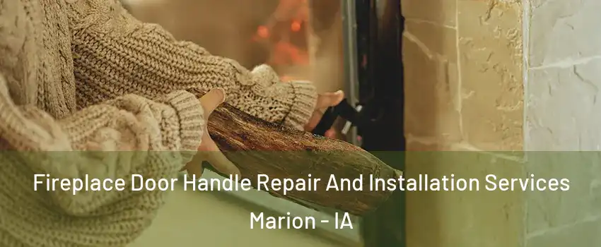 Fireplace Door Handle Repair And Installation Services Marion - IA