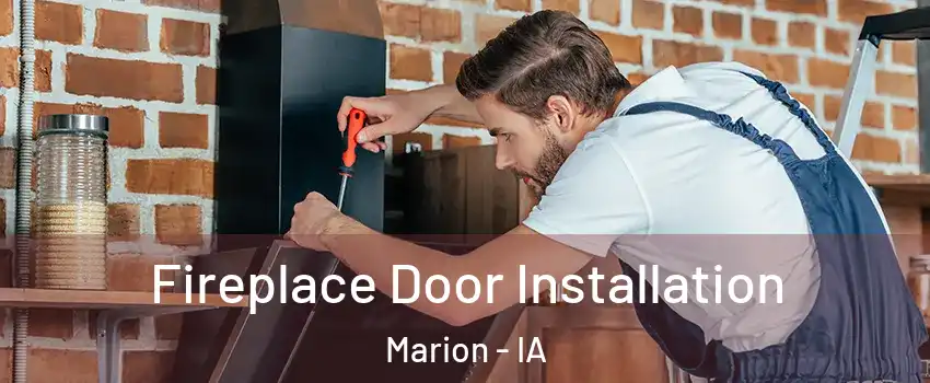  Fireplace Door Installation Marion - IA