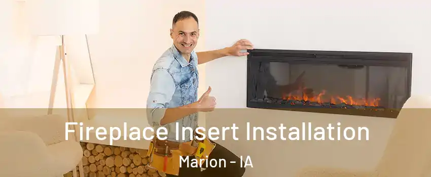  Fireplace Insert Installation Marion - IA
