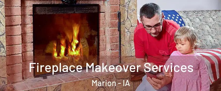  Fireplace Makeover Services Marion - IA