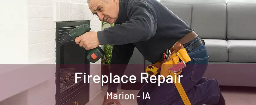  Fireplace Repair Marion - IA