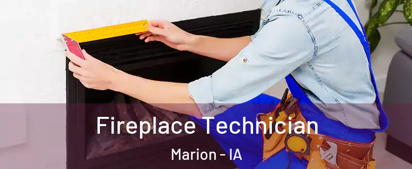 Fireplace Technician Marion - IA