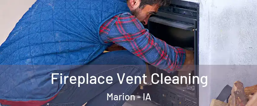  Fireplace Vent Cleaning Marion - IA
