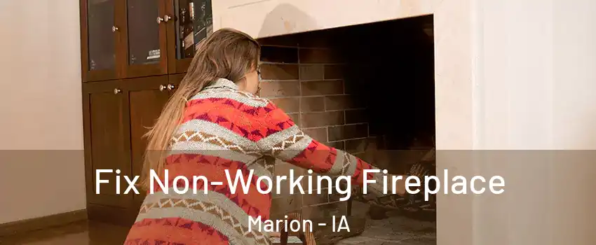  Fix Non-Working Fireplace Marion - IA