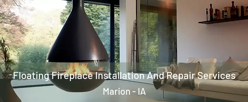  Floating Fireplace Installation And Repair Services Marion - IA