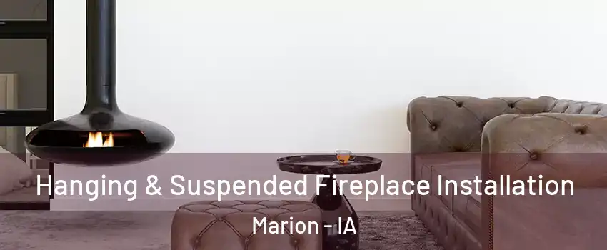  Hanging & Suspended Fireplace Installation Marion - IA