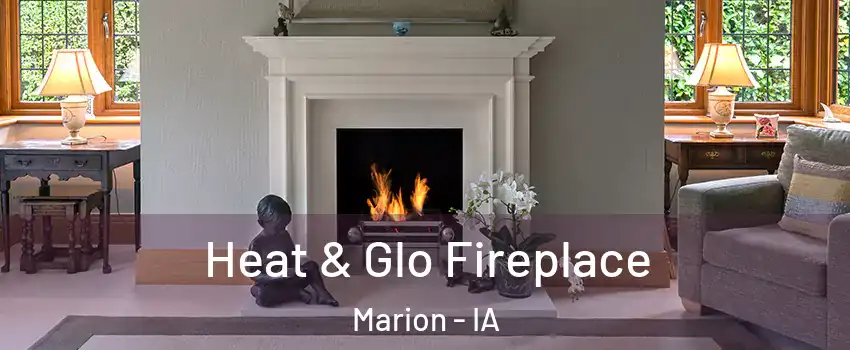  Heat & Glo Fireplace Marion - IA