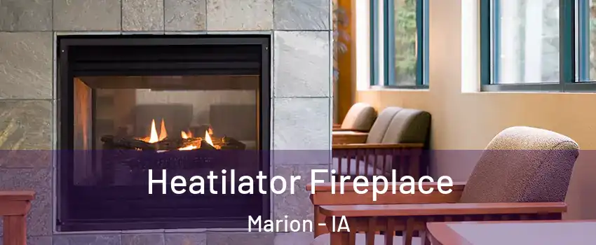 Heatilator Fireplace Marion - IA