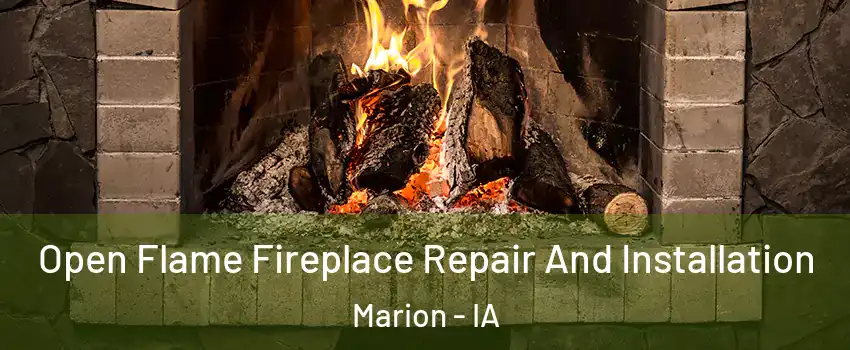  Open Flame Fireplace Repair And Installation Marion - IA