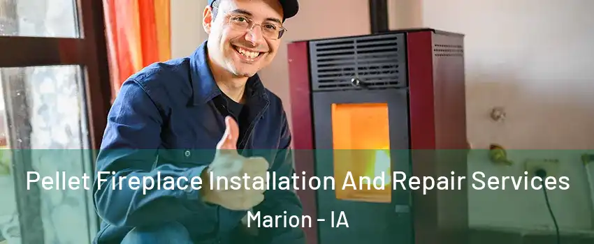  Pellet Fireplace Installation And Repair Services Marion - IA