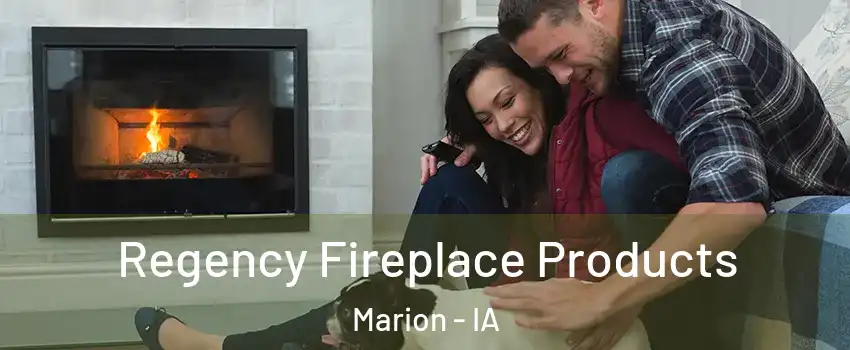  Regency Fireplace Products Marion - IA