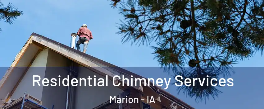  Residential Chimney Services Marion - IA