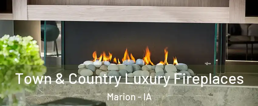  Town & Country Luxury Fireplaces Marion - IA