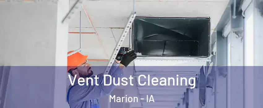  Vent Dust Cleaning Marion - IA