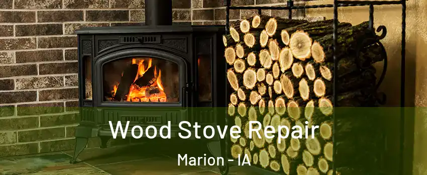  Wood Stove Repair Marion - IA